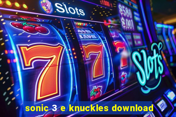 sonic 3 e knuckles download